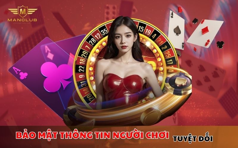 Chính sách bảo mật Manclub rất quan trọng với người chơi